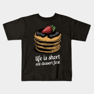 life is short eat dessert first Kids T-Shirt